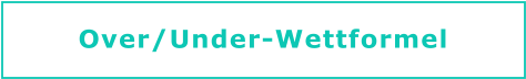 over/under wettformel