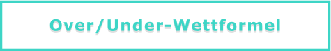 over/under wettformel